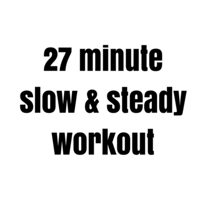 27 Minute Slow & Steady Weighted Workout