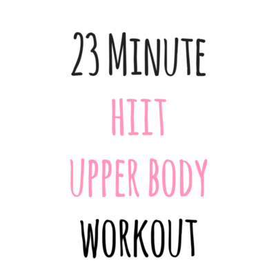 23 Minute HIIT Upper Body Workout