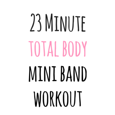 23 Minute Total Body Mini Band Workout