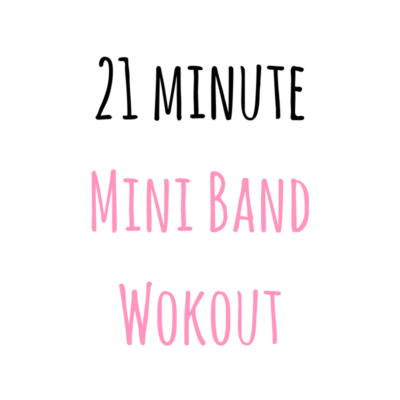 21 Minute Mini Band Build a Booty Workout