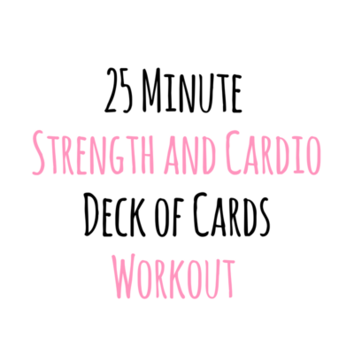 25 Minute Strength and Cardio Deck of Cards Workout