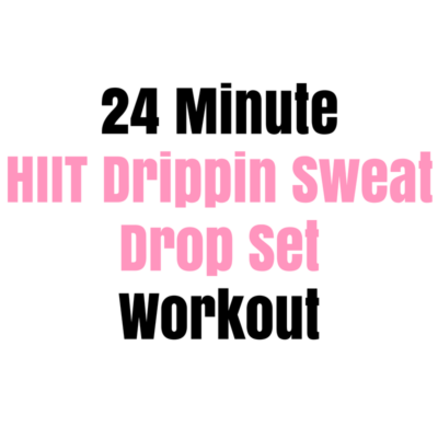 24 Minute HIIT Drip Sweat Drop Set Workout