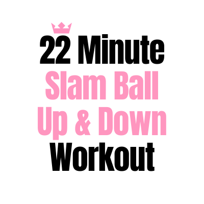 22 Minute Slam Ball Up & Down Workout