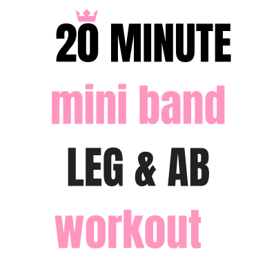 20 Minute Mini Band Leg & Ab Workout