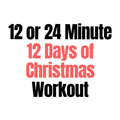 12 or 24 Minute 12 Days of Christmas Workout