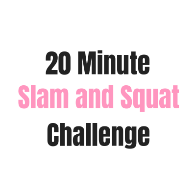 20 Minute Slam and Squat Challenge