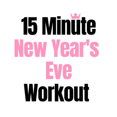15 Minute New Year’s Eve Workout