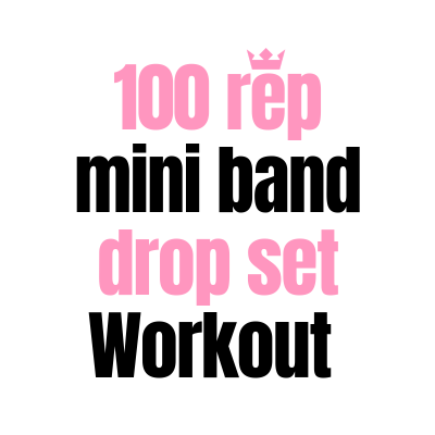 100 Rep Drop Set Mini Band Workout
