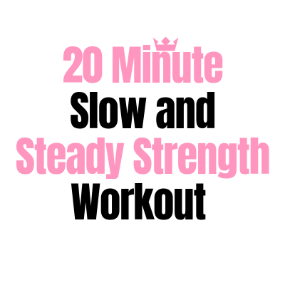20 Minute Slow and Steady Strength Workout