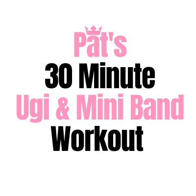 Pat’s 30 Minute Ugi & Mini Band Workout
