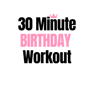 30 Minute Birthday Workout