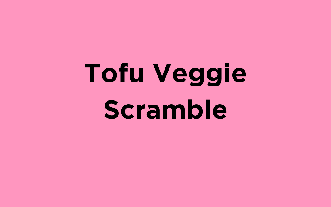 Tofu Veggie Scramble