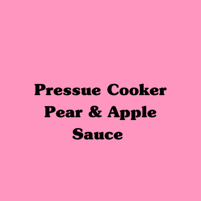 Pressure Cooker Pear & Apple Sauce