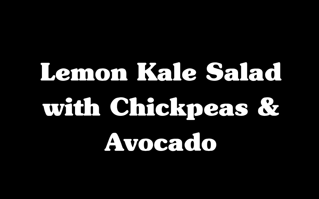 Lemon Kale Salad with Chickpeas & Avocado