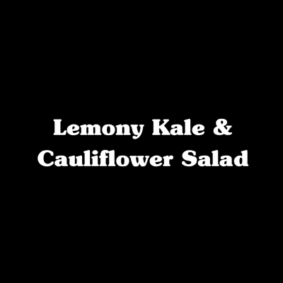 Lemony Kale & Cauliflower Salad