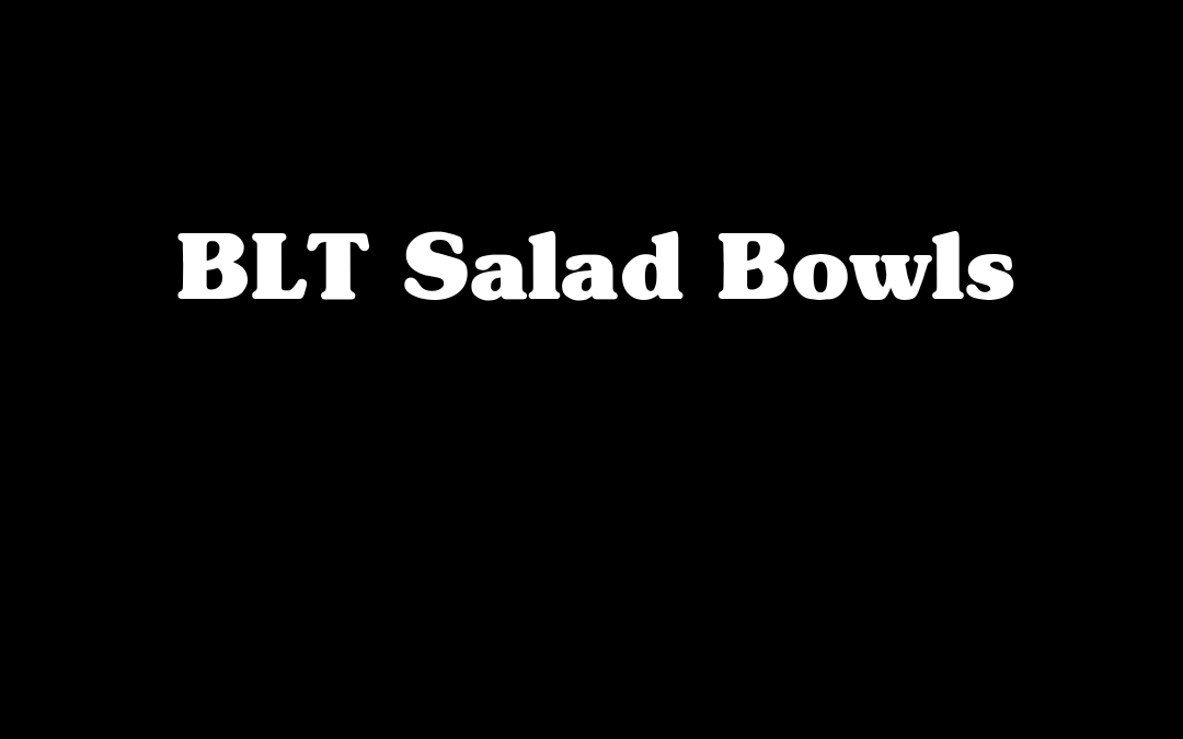 BLT Salad Bowls