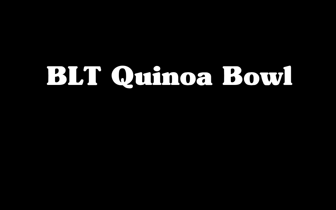 BLT Quinoa Bowl