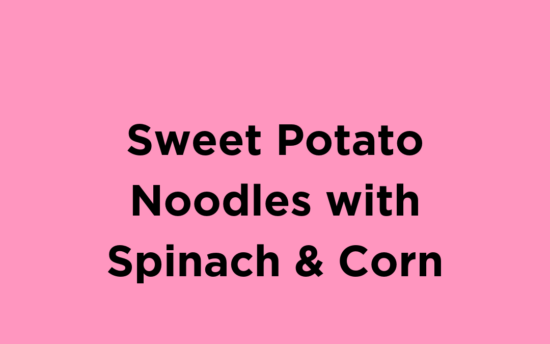 Sweet Potato Noodles with Spinach & Corn