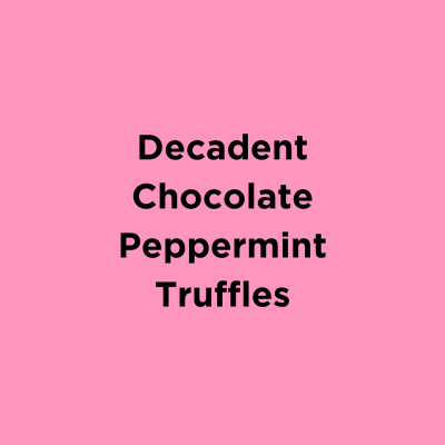 Decadent Chocolate Peppermint Truffles