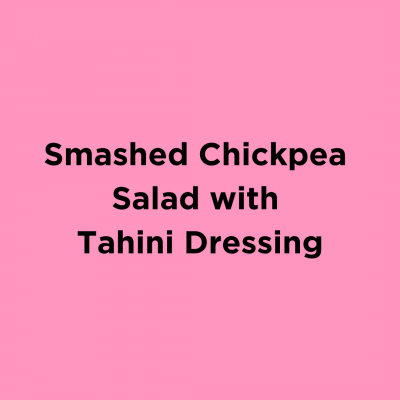 Smashed Chickpea Salad with Tahini Dressing