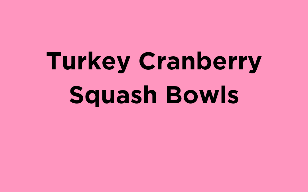 Turkey Cranberry Squash Bowls