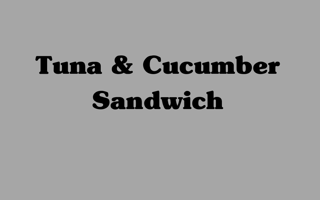 Tuna & Cucumber Sandwich