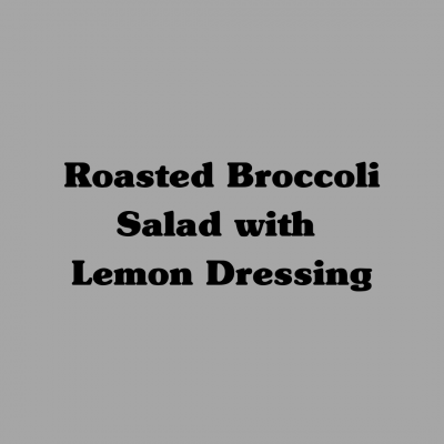 Roasted Broccoli Salad with Lemon Vinaigrette