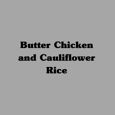 Butter Chicken and Cauliflower Rice