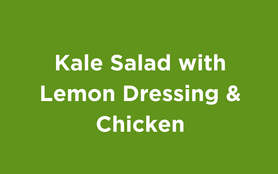 Kale Salad with Lemon Dressing & Chicken