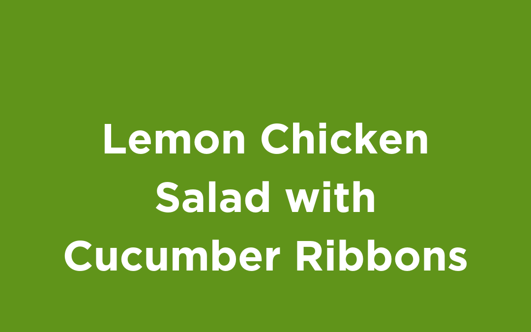Lemon Chicken Salad with Cucumber Ribbons