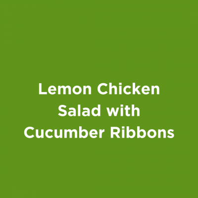 Lemon Chicken Salad with Cucumber Ribbons