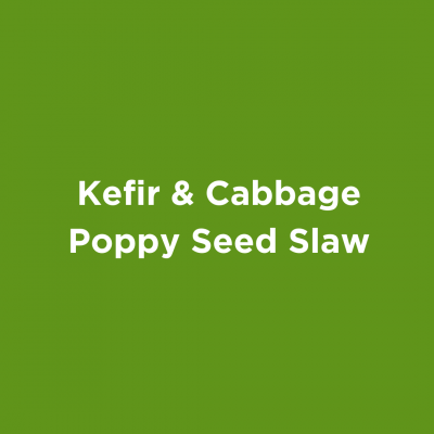 Kefir & Cabbage Poppy Seed Slaw