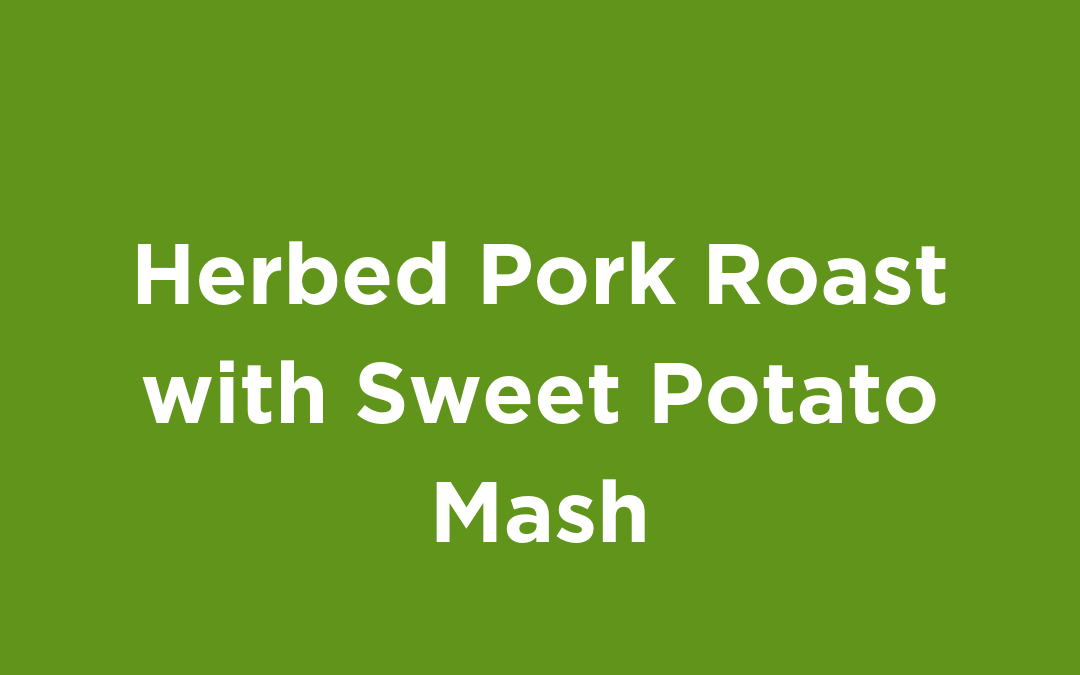 Herbed Pork Roast with Sweet Potato Mash