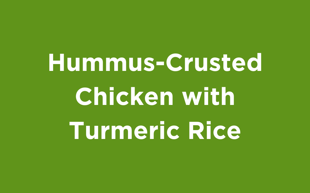 Hummus-Crusted Chicken with Turmeric Rice