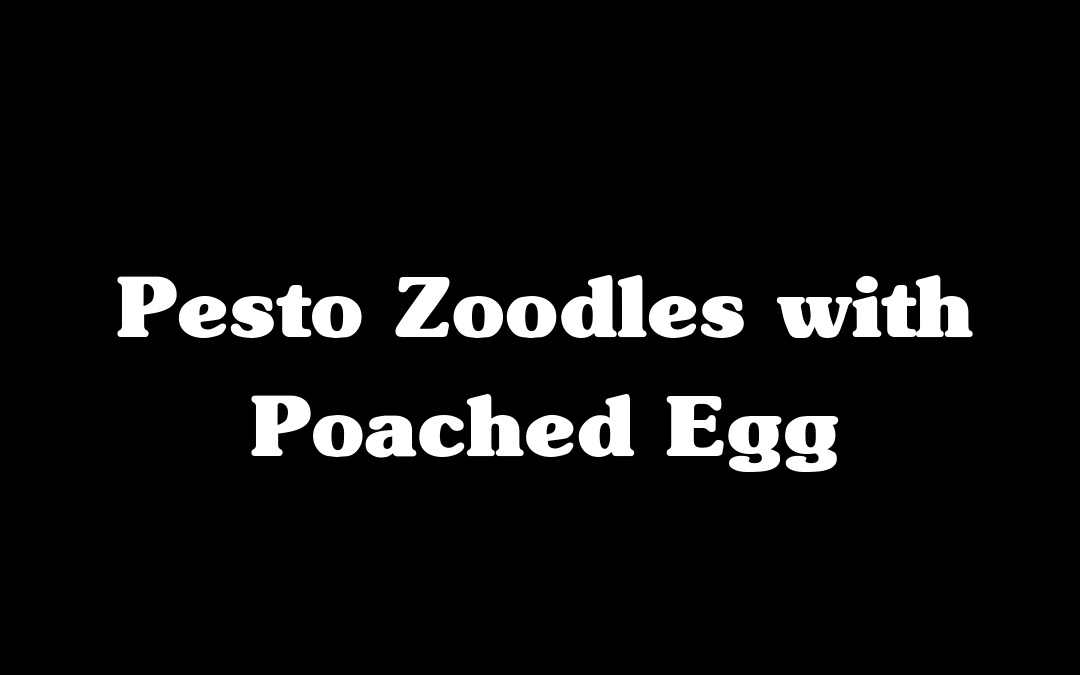 Pesto Zoodles with Poached Egg
