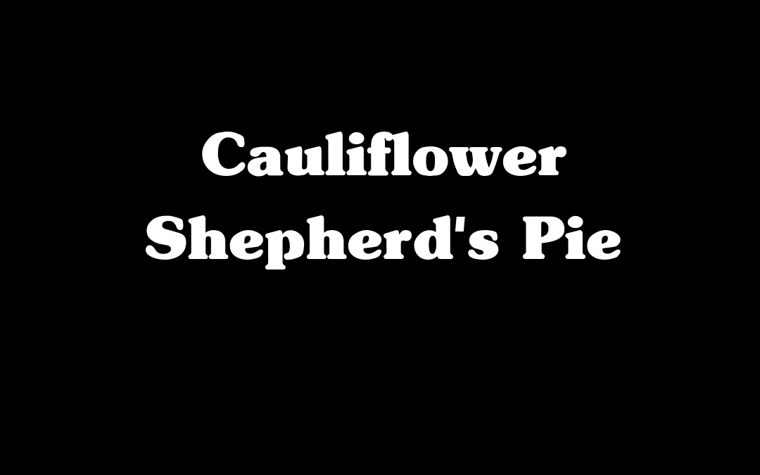Cauliflower Shepherd’s Pie