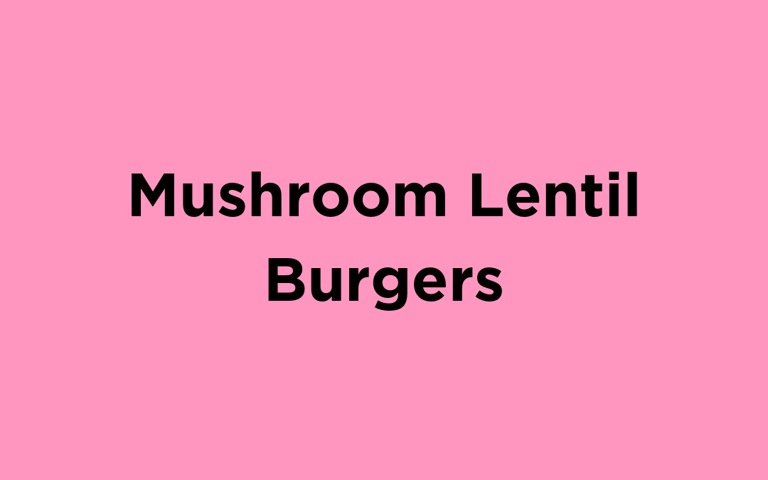 Mushroom Lentil Burgers
