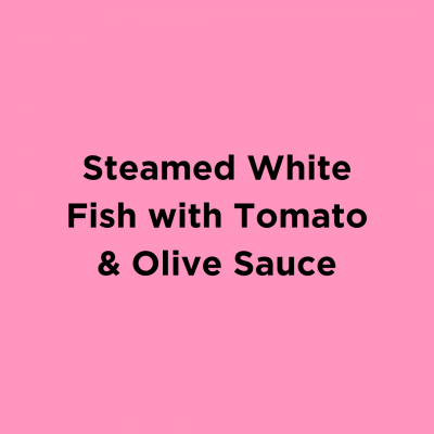 Steamed White Fish with Tomato & Olive Sauce