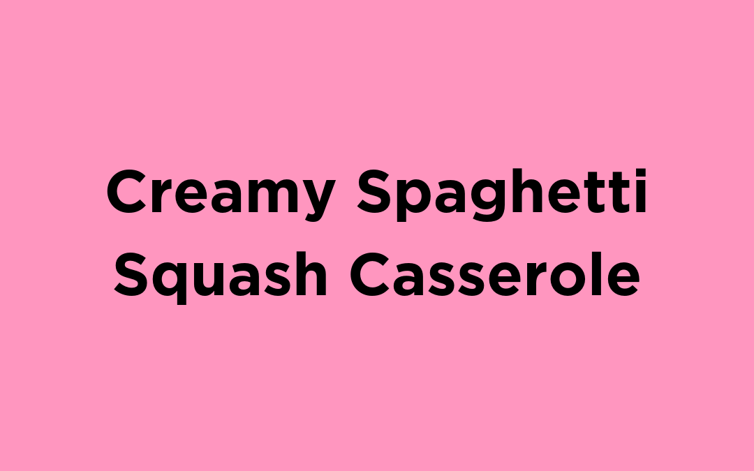 Creamy Spaghetti Squash Casserole