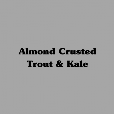 Almond Crusted Trout with Kale