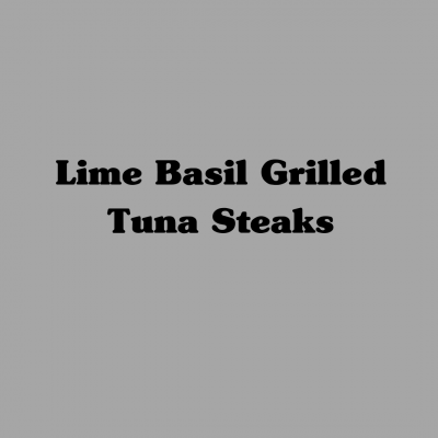 Lime Basil Grilled Tuna Steaks