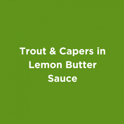 Trout and Capers in Lemon Butter Sauce