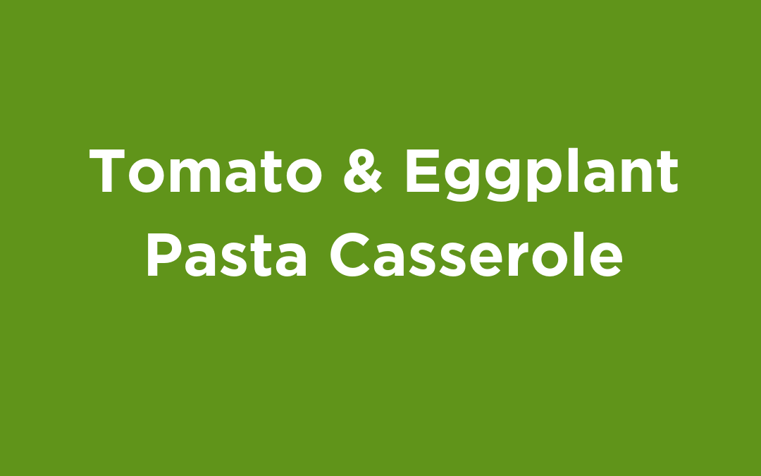 Tomato & Eggplant Pasta Casserole