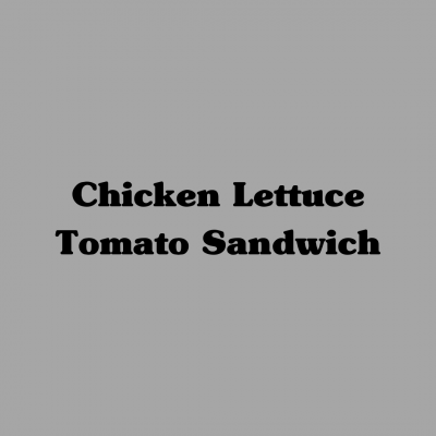 Chicken Lettuce Tomato Sandwich