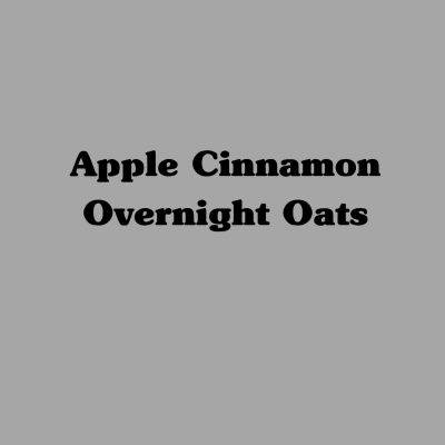 Apple Cinnamon Overnight Oats