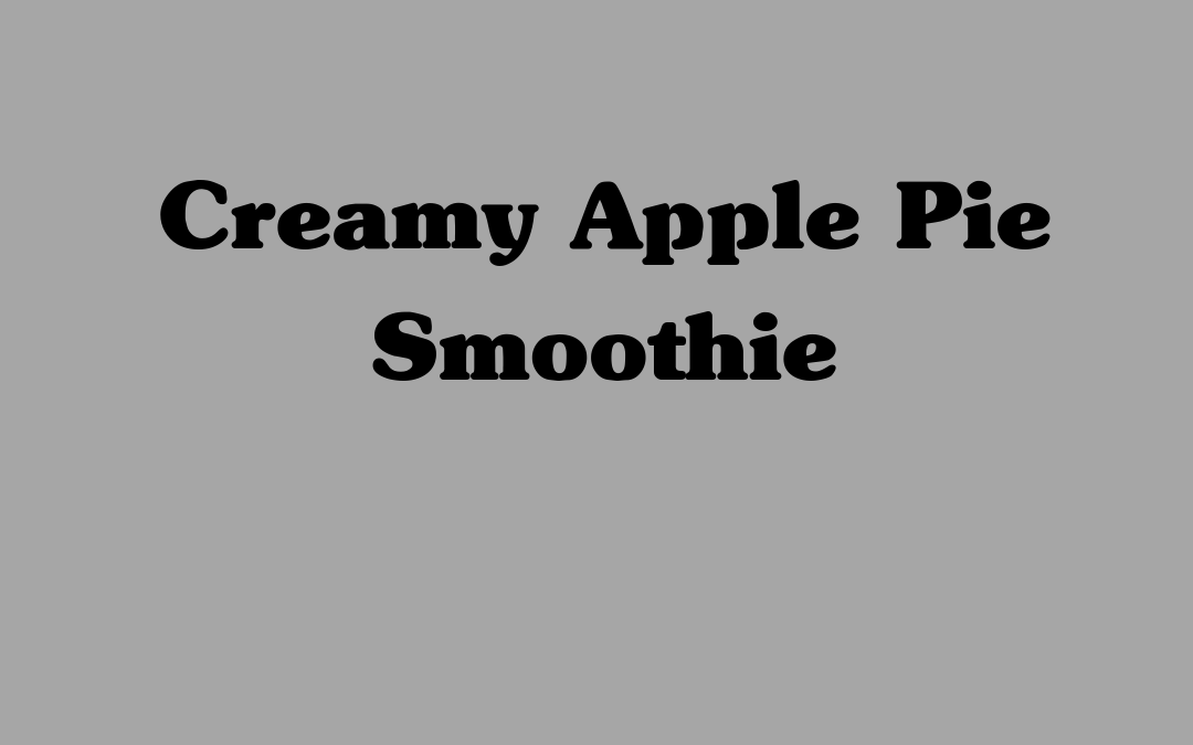 Creamy Apple Pie Smoothie