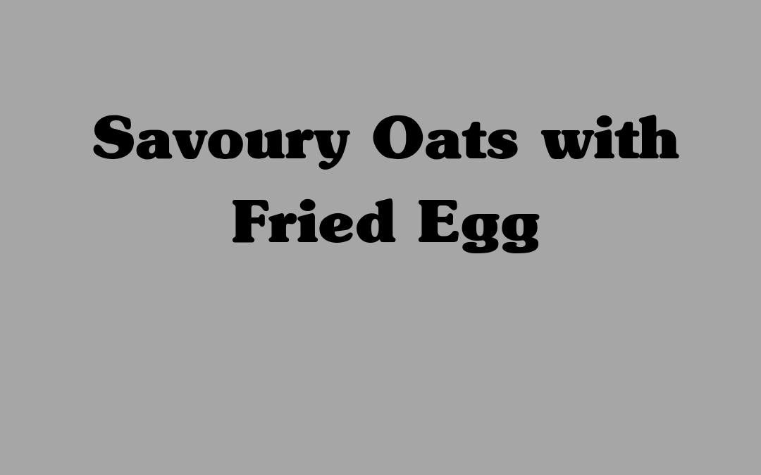 Savoury Oats with Fried Egg