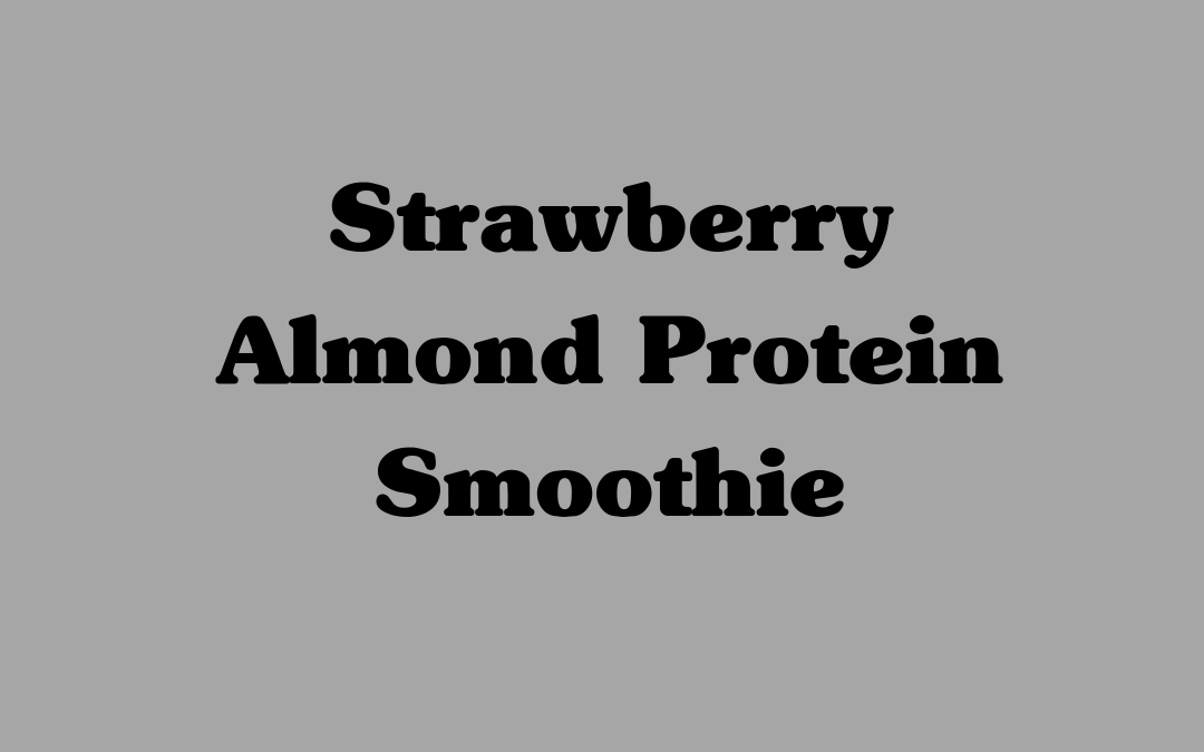 Strawberry Almond Protein Smoothie