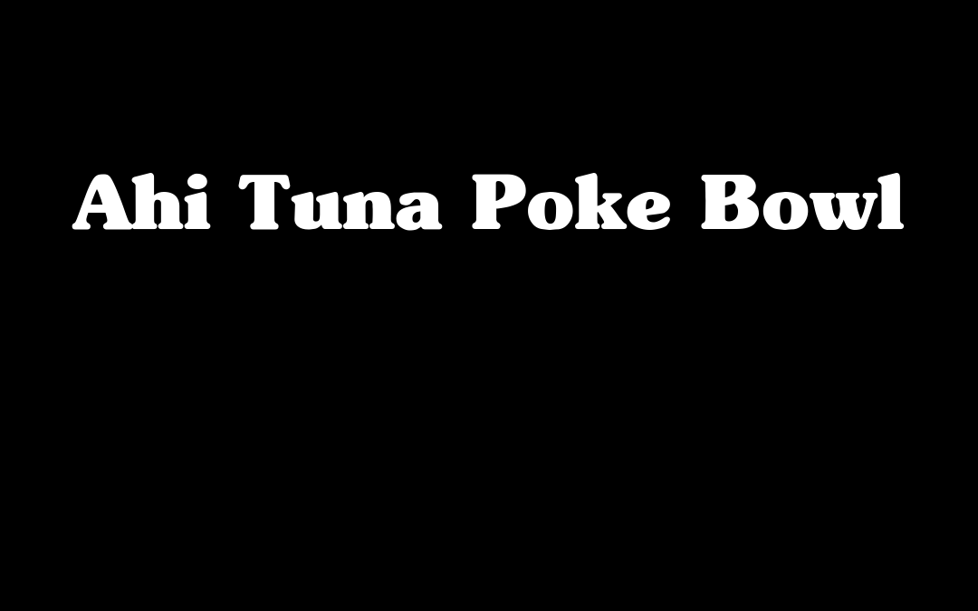 Ahi Tuna Poke Bowl