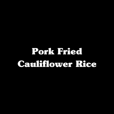 Pork Fried Cauliflower Rice